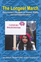 The Longest March: Balochistan'S Struggle for Human Rights and Self-Determination 1546251766 Book Cover