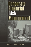 Corporate Financial Risk Management: A Computer-based Guide for Nonspecialists 1567205844 Book Cover