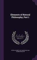 Elements of Natural Philosophy. Part I. 0469209291 Book Cover