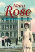 Mary Rose: The Evolution of Love and Medicine in Victorian New Orleans 1483694240 Book Cover