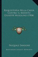 Requisitoria Nella Causa Contro Il Bandito Giuseppe Musolino (1904) 1160246602 Book Cover