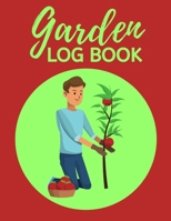 Garden Log Book: Garden Planting Journal, Gardener Logbook To Record, Track Plants and Projects, Gardening Gifts For Garden Lovers Women, Men, Mom, Dad (8,5" x 11") 1673629687 Book Cover