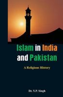 Islam in India and Pakistan: A Religious History 9385505637 Book Cover