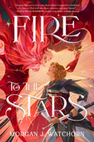 Fire to the Stars 059370844X Book Cover
