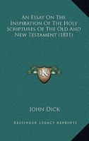 An Essay on the Inspiration of the Holy Scriptures of the Old and New Testament 1021997463 Book Cover