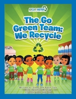 The Go Green Team: We Recycle 196325449X Book Cover