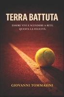 Terra Battuta: Essere vivi e scendere a rete. Questa la felicità. B09RFZM3GR Book Cover