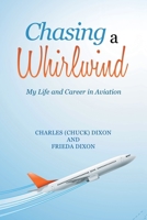 Chasing a Whirlwind: My Life and Career in Aviation 1665544619 Book Cover