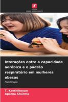Interações entre a capacidade aeróbica e o padrão respiratório em mulheres obesas: Fisioterapia (Portuguese Edition) 6203892122 Book Cover