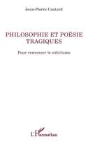 Philosophie et poésie tragiques: Pour renverser le nihilisme (La Philosophie En Commun) (French Edition) 2343219850 Book Cover
