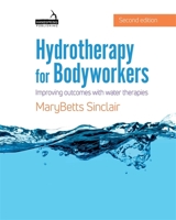 Hydrotherapy for Bodyworkers: Improving Outcomes With Water Therapies 1912085526 Book Cover