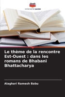 Le thème de la rencontre Est-Ouest: dans les romans de Bhabani Bhattacharya 6205322277 Book Cover