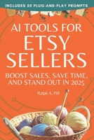 AI Tools for Etsy Sellers: Boost Sales, Save Time, and Stand Out in 2025 B0FNDS8VCJ Book Cover