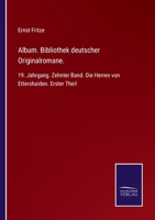 Album. Bibliothek deutscher Originalromane.: 19. Jahrgang. Zehnter Band. Die Herren von Ettershaiden. Erster Theil 3375035322 Book Cover