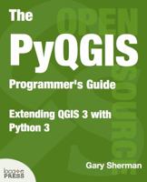 The Pyqgis Programmer's Guide: Extending Qgis 3 with Python 3 0998547727 Book Cover