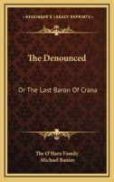 The Denounced: Or The Last Baron Of Crana 0548287171 Book Cover