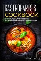 Gastroparesis Cookbook: 40+ Soup, Pizza, and Side Dishes recipes designed for Gastroparesis diet 1073529525 Book Cover