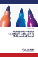 Monogenic Wavelet Transform: Extension to Multispectral Signal 6202801115 Book Cover