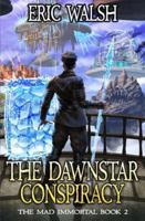 The Dawnstar Conspiracy: A LitRPG Adventure (The Mad Immortal) B0G4CZ9ZWP Book Cover
