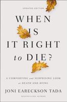When Is It Right to Die?: Suicide, Euthanasia, Suffering, Mercy 0310585708 Book Cover
