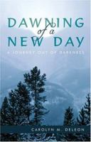 Dawning of a New Day: A Journey Out of Darkness 1592990541 Book Cover