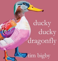 Ducky Ducky Dragonfly 0984696555 Book Cover