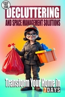 Stress-Free Decluttering and Space Management Solutions For Adults: Transform Your Home in 7 Days: Discover the Power of Minimalism, Decluttering, and ... to Create a Stress-Free, Joyful Living Space B0DRT6LQ3W Book Cover