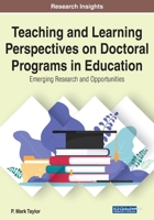 Teaching and Learning Perspectives on Doctoral Programs in Education: Emerging Research and Opportunities 1799826570 Book Cover