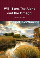 I Am What The Creator Is, Soon. I Am God In Action 1291803971 Book Cover