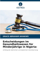 Entscheidungen im Gesundheitswesen für Minderjährige in Nigeria (German Edition) 6209068111 Book Cover