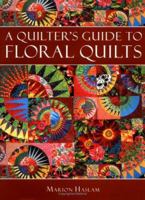 A Quilter's Guide to Floral Quilts 1843400251 Book Cover
