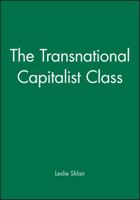 The Transnational Capitalist Class 0631224629 Book Cover