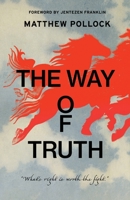 The Way of Truth: What's Right is Worth the Fight B0CH2FMHC8 Book Cover