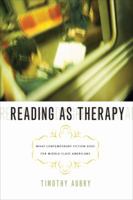 Reading as Therapy: What Contemporary Fiction Does for Middle-Class Americans 1587299550 Book Cover