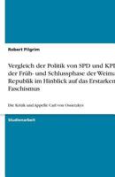 Vergleich der Politik von SPD und KPD in der Früh- und Schlussphase der Weimarer Republik im Hinblick auf das Erstarken des Faschismus: Die Kritik und Appelle Carl von Ossietzkys 364044843X Book Cover