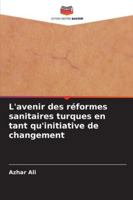 L'avenir des réformes sanitaires turques en tant qu'initiative de changement (French Edition) 6209345840 Book Cover