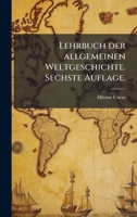 Lehrbuch der allgemeinen Weltgeschichte. Sechste Auflage. (German Edition) 1023923084 Book Cover