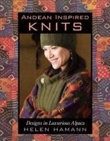 Andean Inspired Knits: Designs in Luxurious Alpaca 1931499934 Book Cover