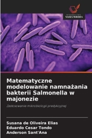 Matematyczne modelowanie namnazania bakterii Salmonella w majonezie (Polish Edition) 6200524599 Book Cover