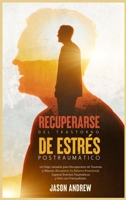 Recuperarse Del Trastorno De Estrés Postraumático: Un Viaje Sanador para Recuperarse de Traumas y Abusos. Recuperar Su Balance Emocional, Superar ... y Vivir con Tranquilidad. 1803006293 Book Cover