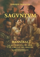 SAGVNTVM: Hanníbal, la Sacerdotisa de Arse y el Círculo del Halcón (VALENCIA) (Spanish Edition) B0FS6YZK8S Book Cover