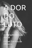 A DOR DO LUTO: COMO SUPERAR UMA PERDA (Portuguese Edition) B0FHBGNN3Y Book Cover
