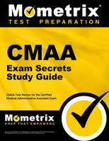 CMAA Exam Secrets Study Guide: CMAA Test Review for the Certified Medical Administrative Assistant Exam 1516710800 Book Cover