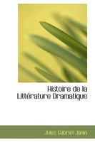 Histoire de la Littérature Dramatique 0559878389 Book Cover