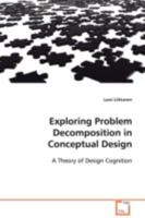 Exploring Problem Decomposition in Conceptual Design: A Theory of Design Cognition 3639097858 Book Cover