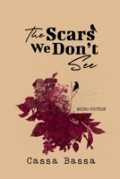 The Scars We Don't See 1960991035 Book Cover