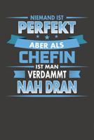Niemand Ist Perfekt Aber Als Chefin Ist Man Verdammt Nah Dran: Praktischer Wochenplaner f�r ein ganzes Jahr - 15x23cm (ca. DIN A5) 1078094551 Book Cover