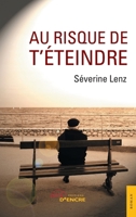 Au risque de t'éteindre (French Edition) 2355232598 Book Cover