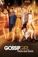 Gossip Girl: Tivia Quiz Book B086PN2DFP Book Cover