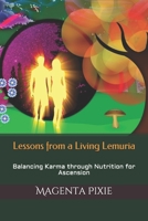 Lessons from a Living Lemuria: Balancing Karma through Nutrition for Ascension B084DH5KJ6 Book Cover